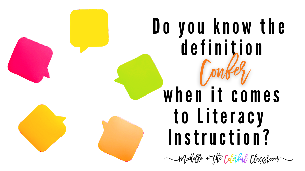 Do you know the definition confer when it comes to literacy instruction? Michelle + the